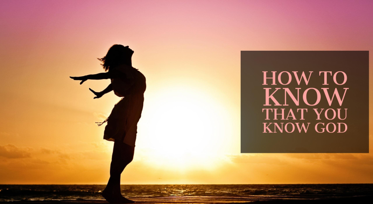 How To Know That You Know God