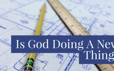 Is God Doing A New Thing?