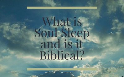 What is Soul Sleep and Is It Biblical?