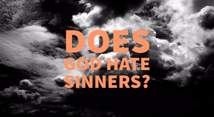 Does God Hate Sinners?