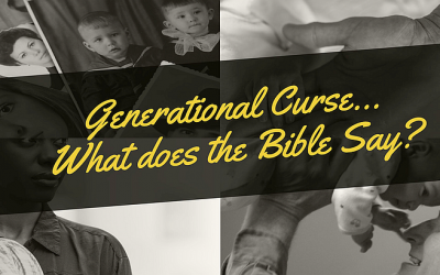Generational Curse… What Does the Bible Say?