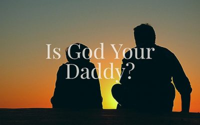 Is God Your Daddy?