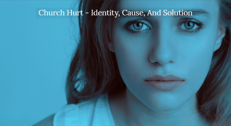 Church Hurt - Identity, Cause, And Solution