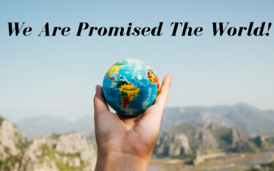 Blessings: We Are Promised The World!